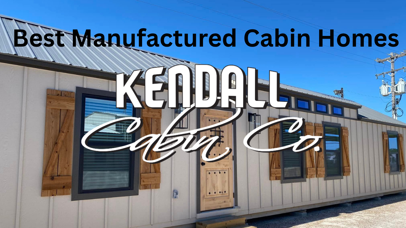 best manufactured cabin homes