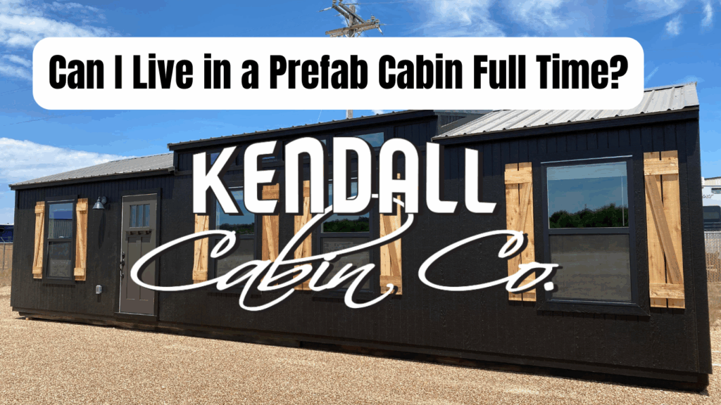 can i live in a prefab cabin full time