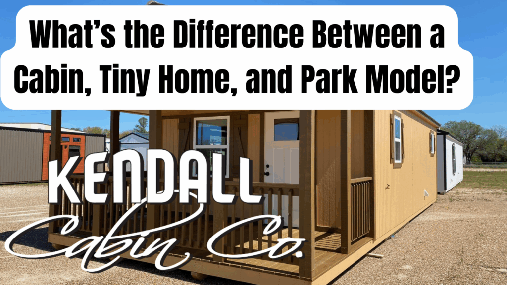 What’s the Difference Between a Cabin, Tiny Home, and Park Model