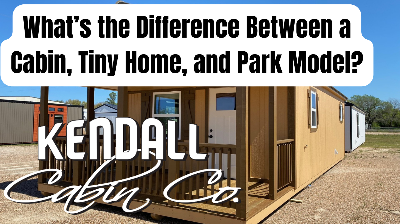 What’s the Difference Between a Cabin, Tiny Home, and Park Model