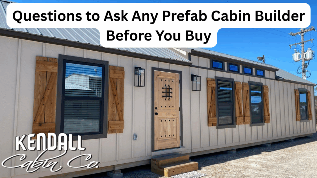 Questions to Ask Any Prefab Cabin Builder Before You Buy