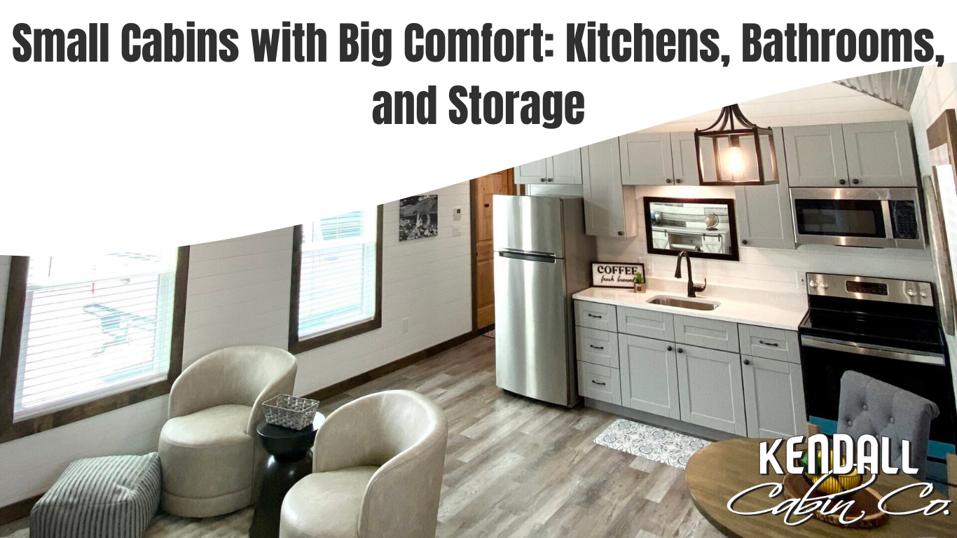Small Cabins with Big Comfort Kitchens, Bathrooms, and Storage